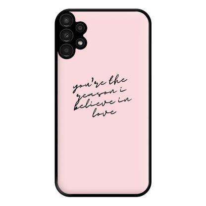 You're The Reason I Believe In Love - TikTok Trends Phone Case for Galaxy A13