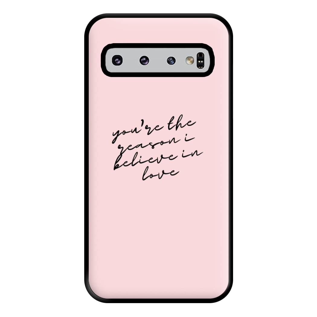 You're The Reason I Believe In Love - TikTok Trends Phone Case for Galaxy S10 Plus