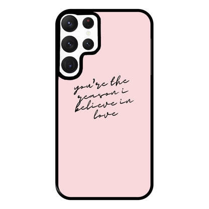 You're The Reason I Believe In Love - TikTok Trends Phone Case for Galaxy S22 Ultra