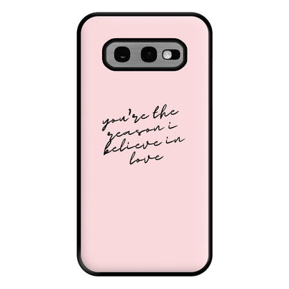 You're The Reason I Believe In Love - TikTok Trends Phone Case for Galaxy S10e