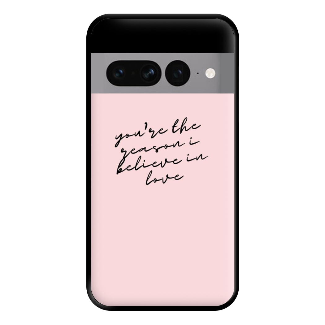 You're The Reason I Believe In Love - TikTok Trends Phone Case for Google Pixel 7 Pro