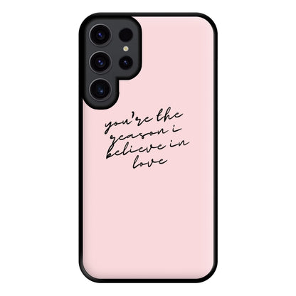 You're The Reason I Believe In Love - TikTok Trends Phone Case for Galaxy S23 Ultra