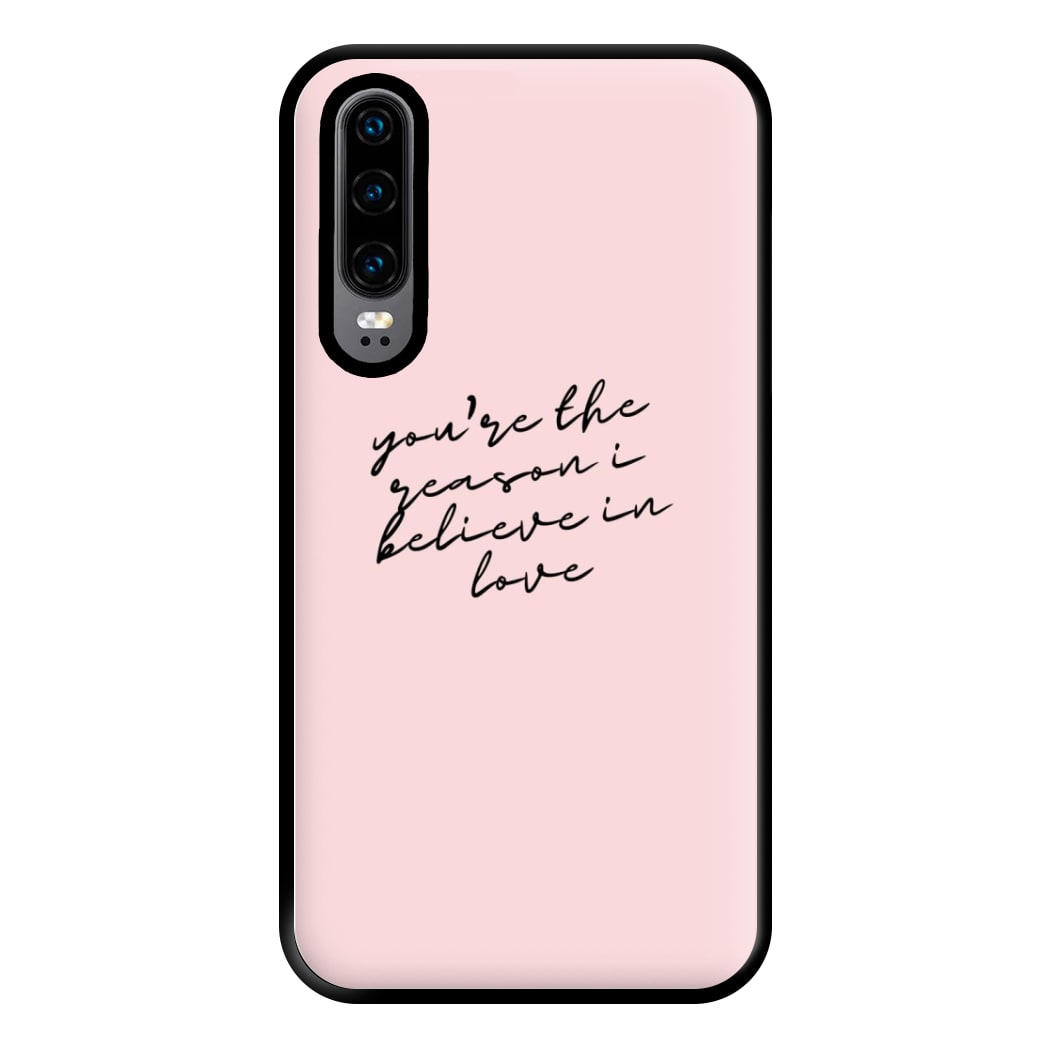 You're The Reason I Believe In Love - TikTok Trends Phone Case for Huawei P30