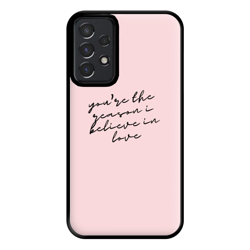 You're The Reason I Believe In Love - TikTok Trends Phone Case for Galaxy A52 / A52s