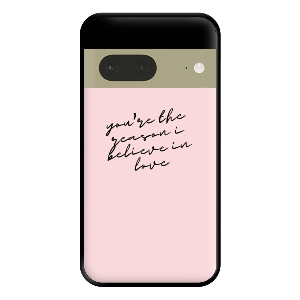 You're The Reason I Believe In Love - TikTok Trends Phone Case for Google Pixel 7a