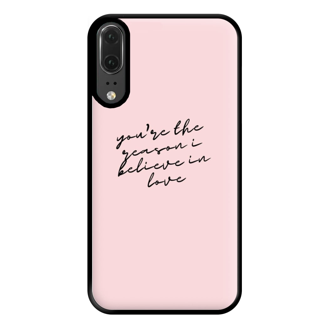 You're The Reason I Believe In Love - TikTok Trends Phone Case for Huawei P20