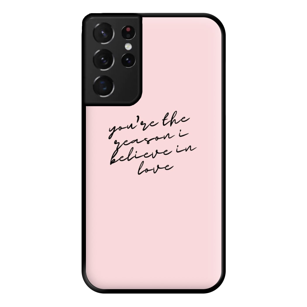 You're The Reason I Believe In Love - TikTok Trends Phone Case for Galaxy S21 Ultra