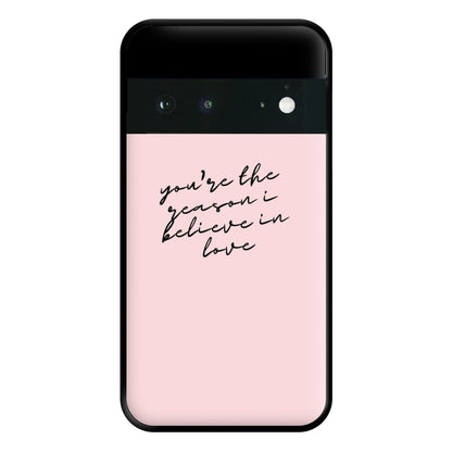 You're The Reason I Believe In Love - TikTok Trends Phone Case for Google Pixel 6a