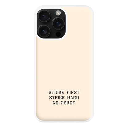 Strike First Strike Hard No Mercy Phone Case for iPhone 16 Pro Max