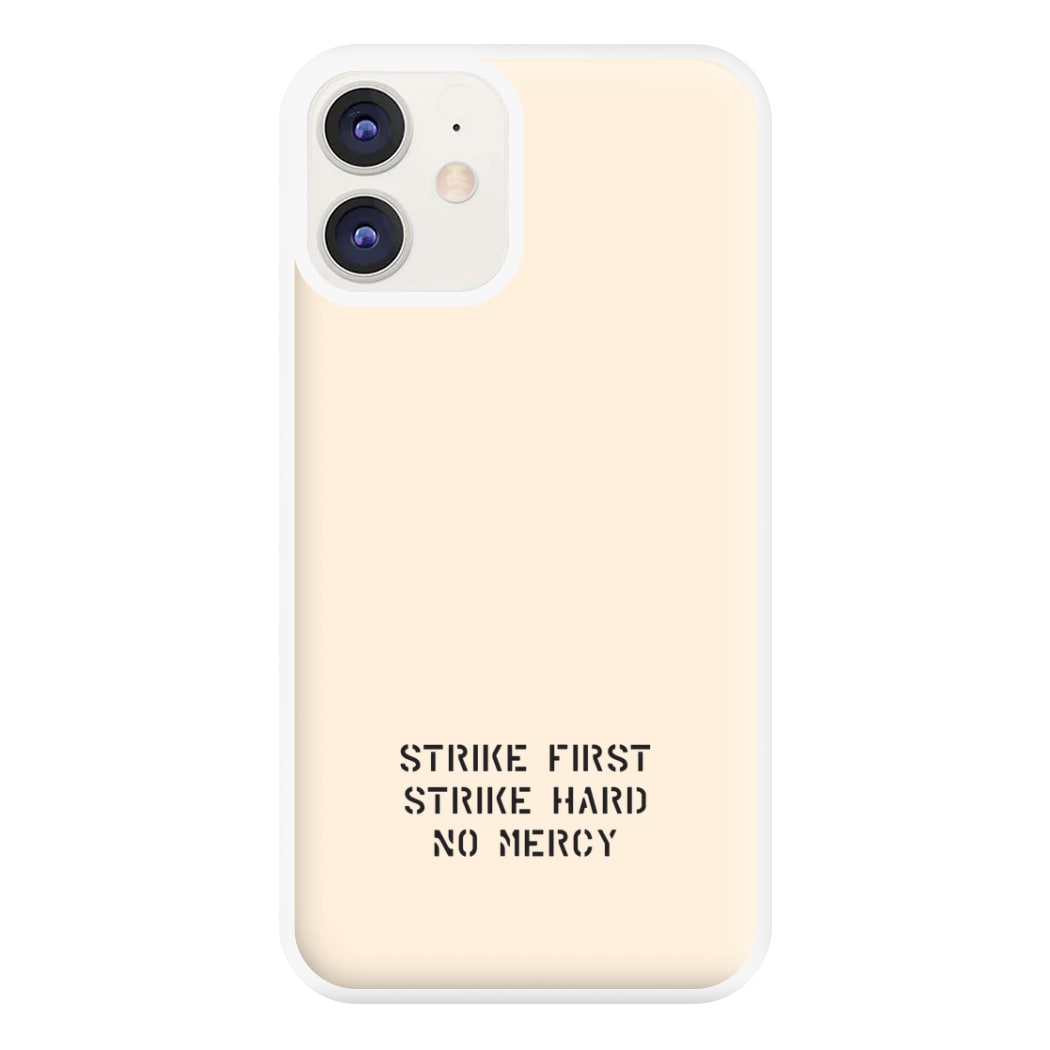 Strike First Strike Hard No Mercy Phone Case for iPhone 11