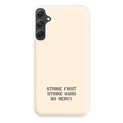 Strike First Strike Hard No Mercy Phone Case for Galaxy A54