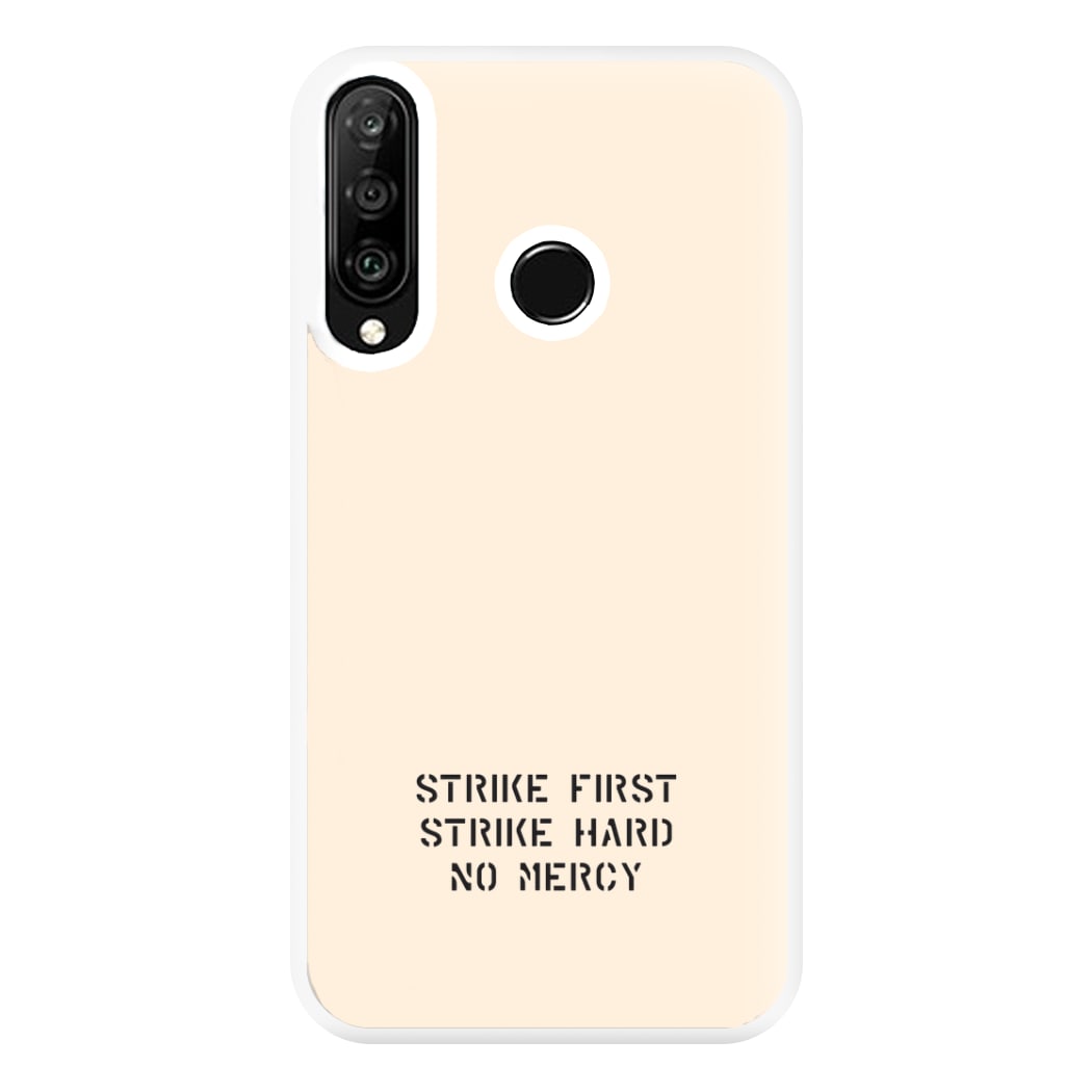 Strike First Strike Hard No Mercy Phone Case for Huawei P30 Lite