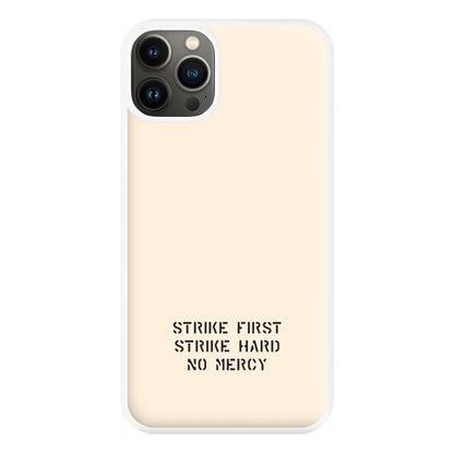 Strike First Strike Hard No Mercy Phone Case for iPhone 13