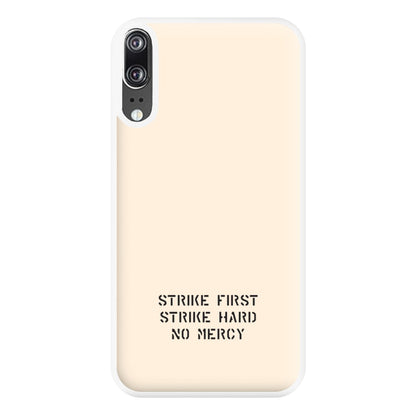 Strike First Strike Hard No Mercy Phone Case for Huawei P20