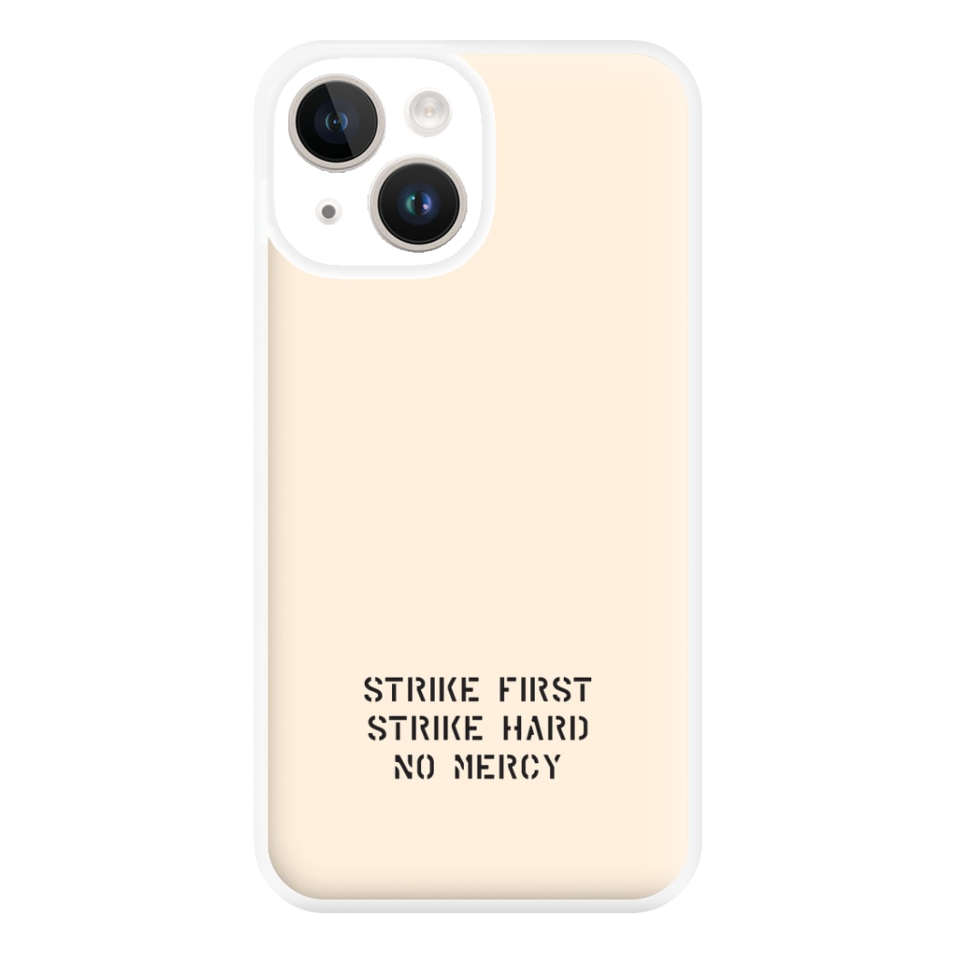 Strike First Strike Hard No Mercy Phone Case for iPhone 14