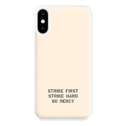 Strike First Strike Hard No Mercy Phone Case for iPhone XS Max