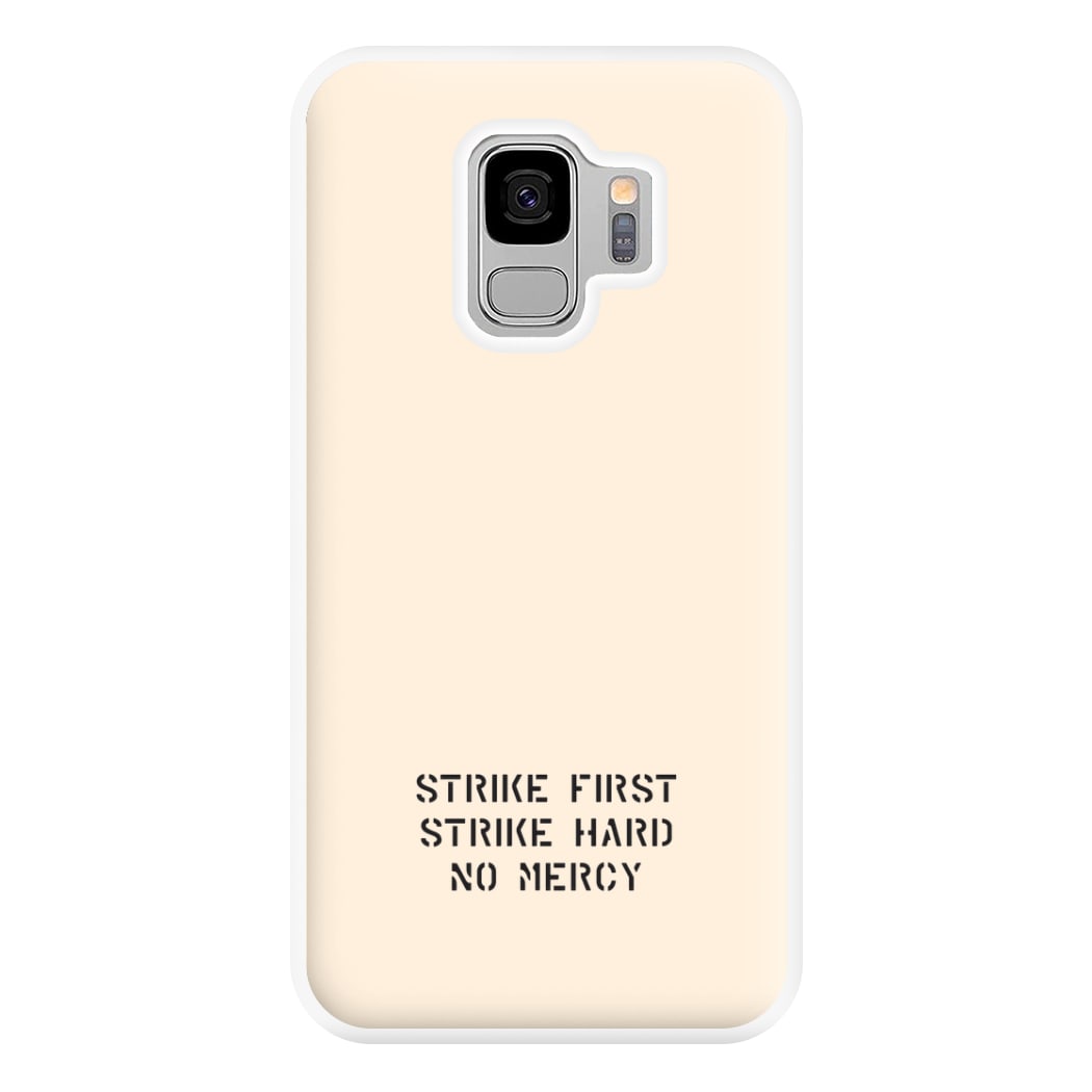 Strike First Strike Hard No Mercy Phone Case for Galaxy S9 Plus