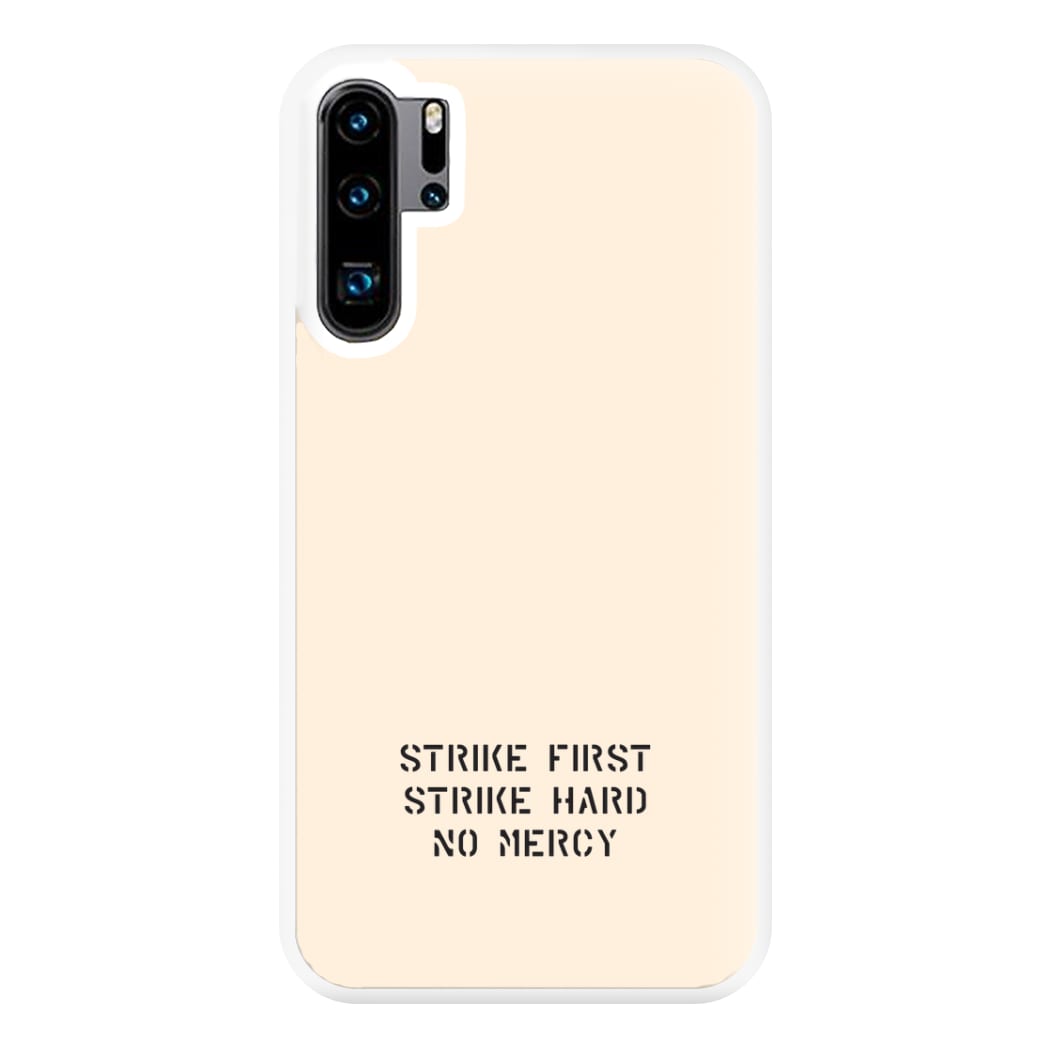 Strike First Strike Hard No Mercy Phone Case for Huawei P30 Pro