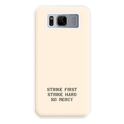 Strike First Strike Hard No Mercy Phone Case for Galaxy S8 Plus