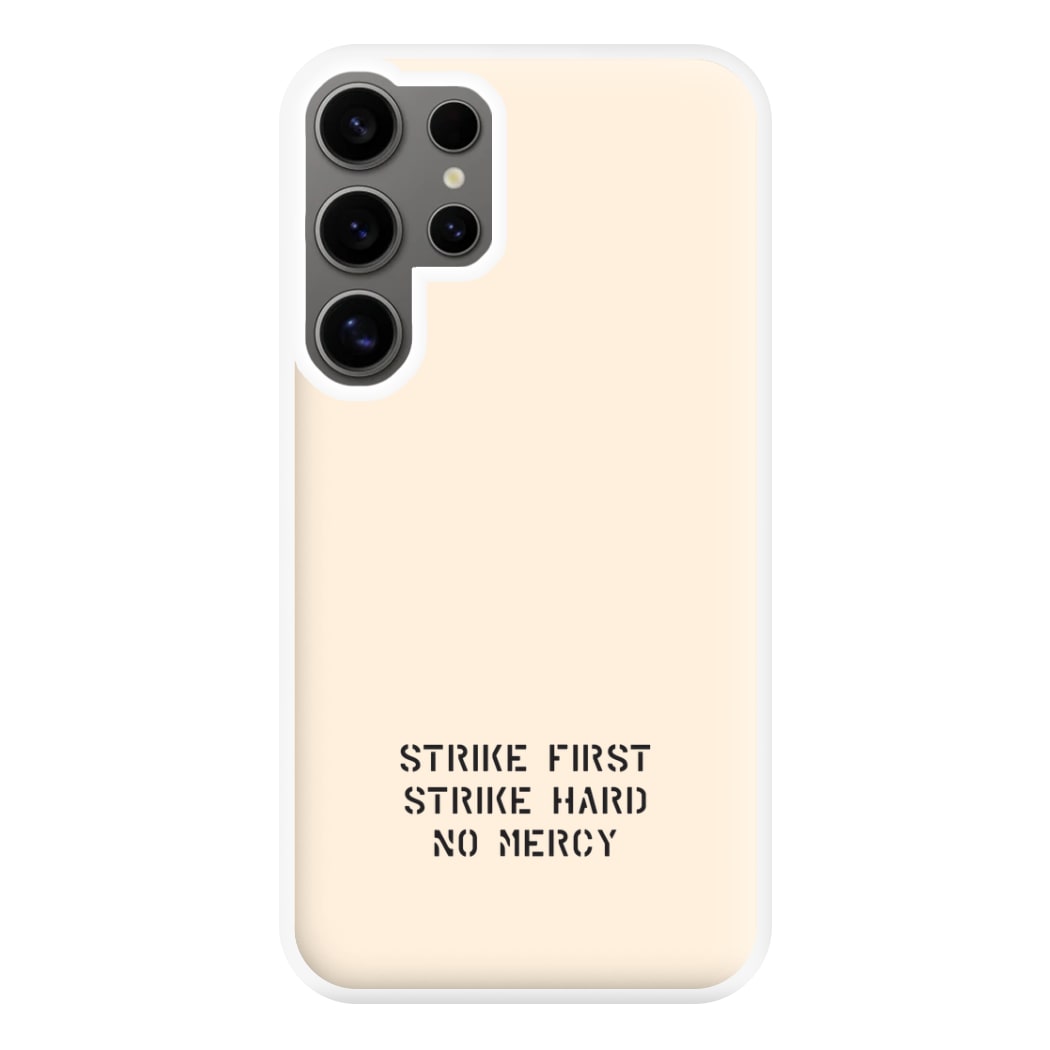 Strike First Strike Hard No Mercy Phone Case for Galaxy S24 Ultra