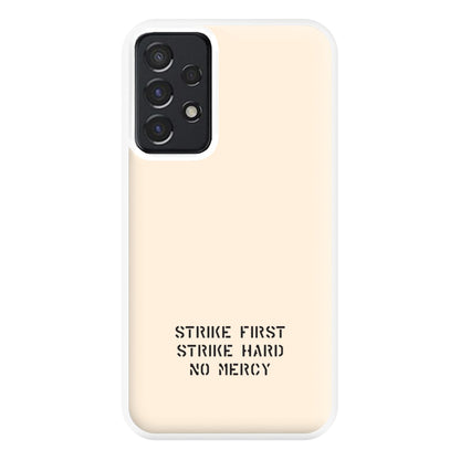 Strike First Strike Hard No Mercy Phone Case for Galaxy A52 / A52s