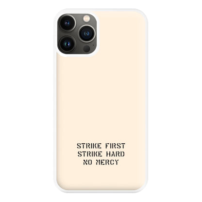 Strike First Strike Hard No Mercy Phone Case for iPhone 11 Pro Max