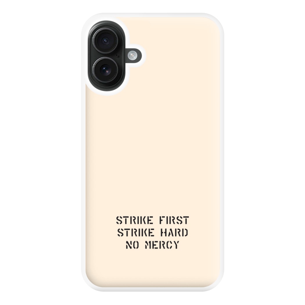 Strike First Strike Hard No Mercy Phone Case for iPhone 16 Plus