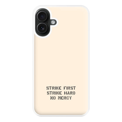 Strike First Strike Hard No Mercy Phone Case for iPhone 16 Plus