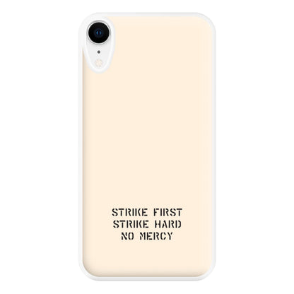 Strike First Strike Hard No Mercy Phone Case for iPhone XR