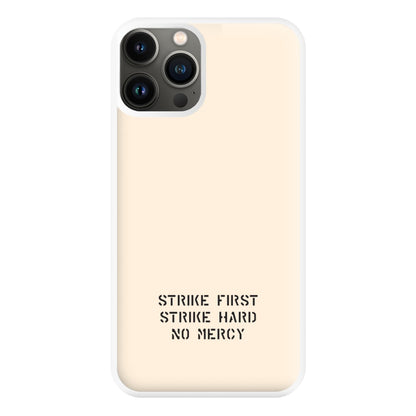 Strike First Strike Hard No Mercy Phone Case for iPhone 13 Pro Max