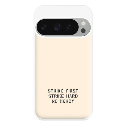 Strike First Strike Hard No Mercy Phone Case for Google Pixel 9 Pro XL