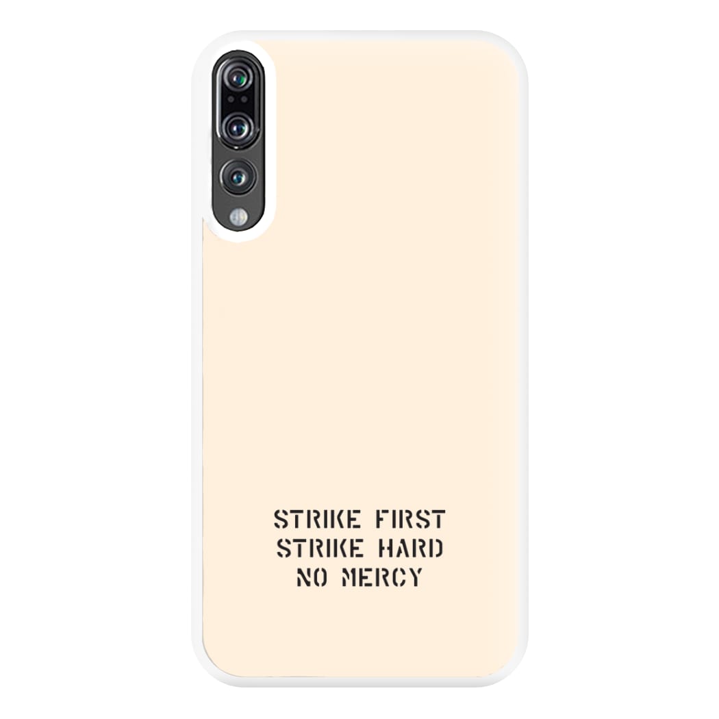 Strike First Strike Hard No Mercy Phone Case for Huawei P20 Pro