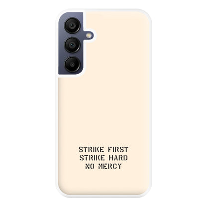 Strike First Strike Hard No Mercy Phone Case for Galaxy A16