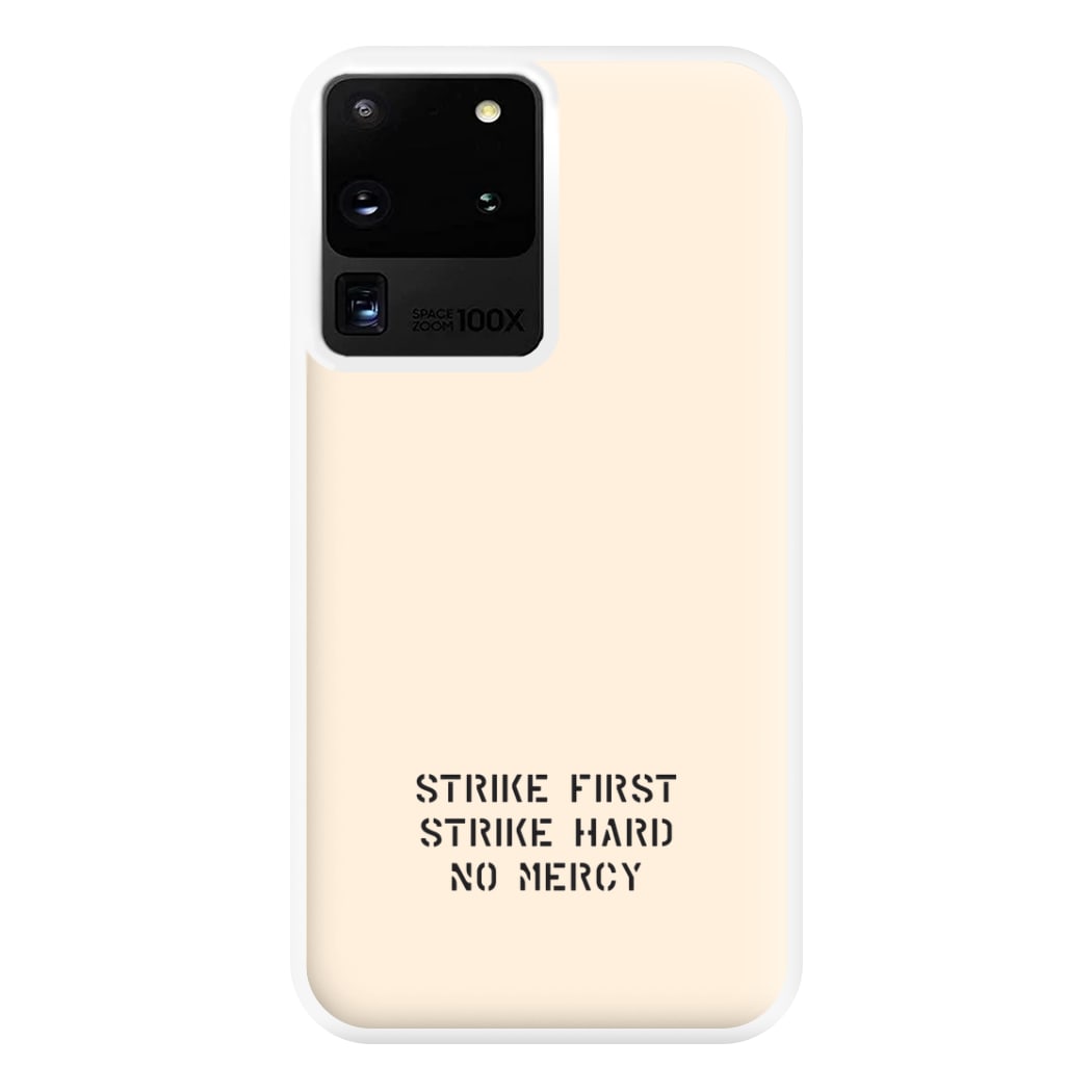 Strike First Strike Hard No Mercy Phone Case for Galaxy S20 Ultra