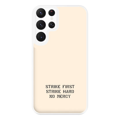 Strike First Strike Hard No Mercy Phone Case for Galaxy S22 Ultra