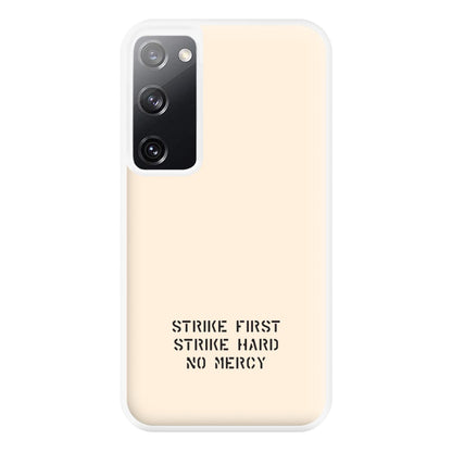 Strike First Strike Hard No Mercy Phone Case for Galaxy S20