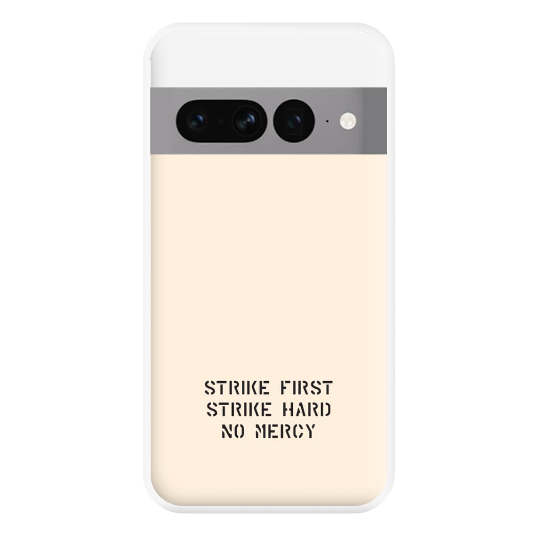 Strike First Strike Hard No Mercy Phone Case for Google Pixel 7 Pro