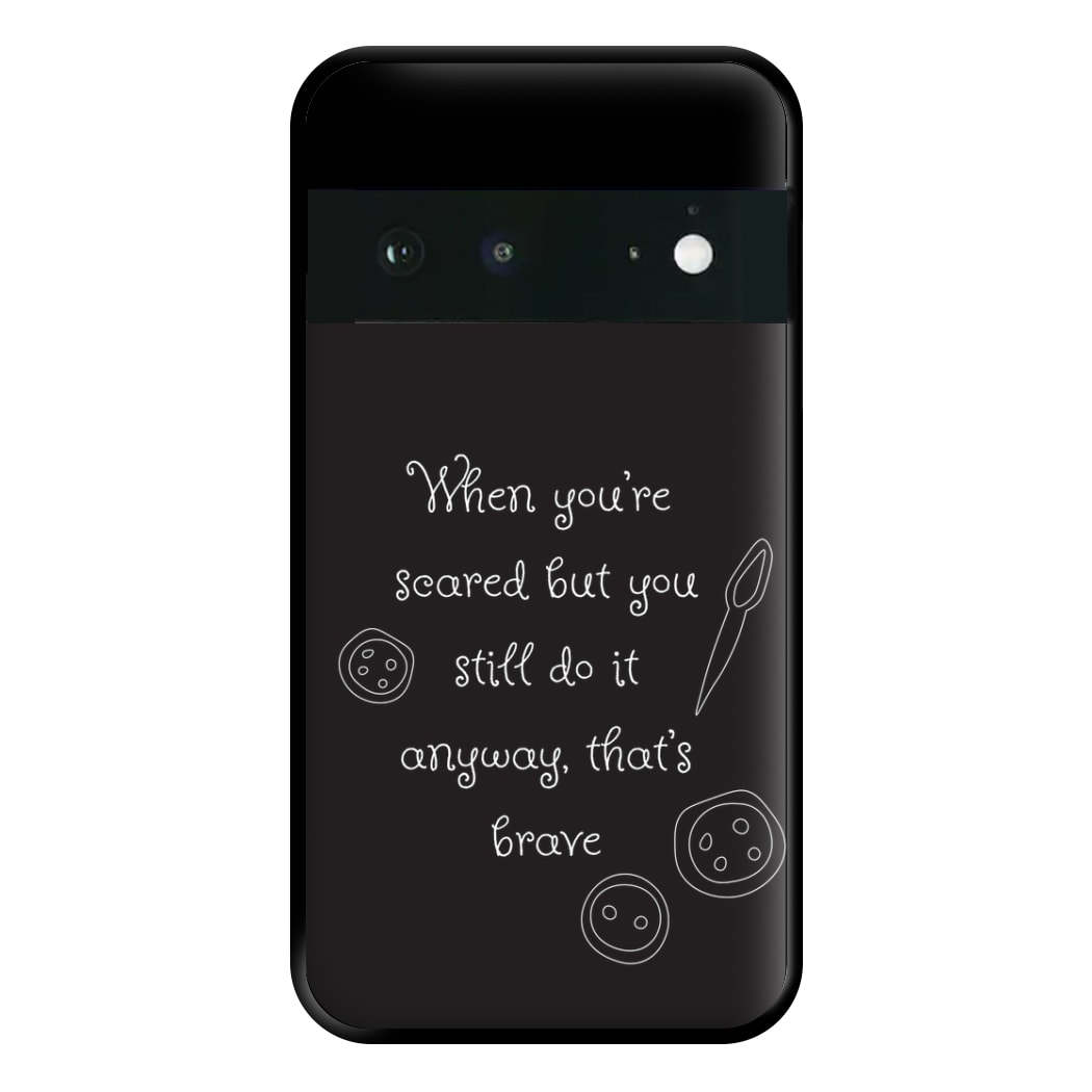 That's Brave Phone Case for Google Pixel 6a