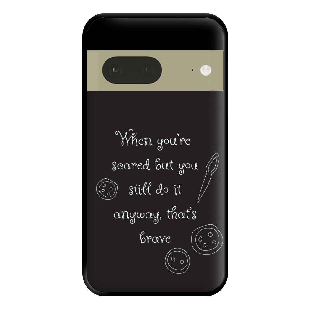 That's Brave Phone Case for Google Pixel 7a
