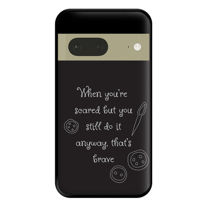 That's Brave Phone Case for Google Pixel 7a