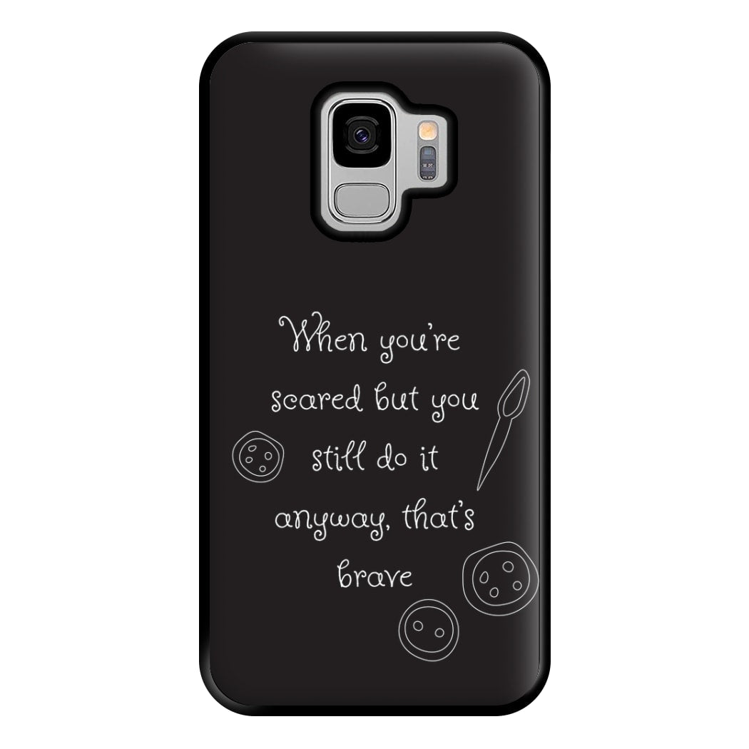 That's Brave Phone Case for Galaxy S9 Plus