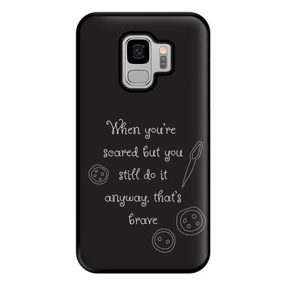 That's Brave Phone Case for Galaxy S9 Plus