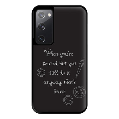 That's Brave Phone Case for Galaxy S20FE