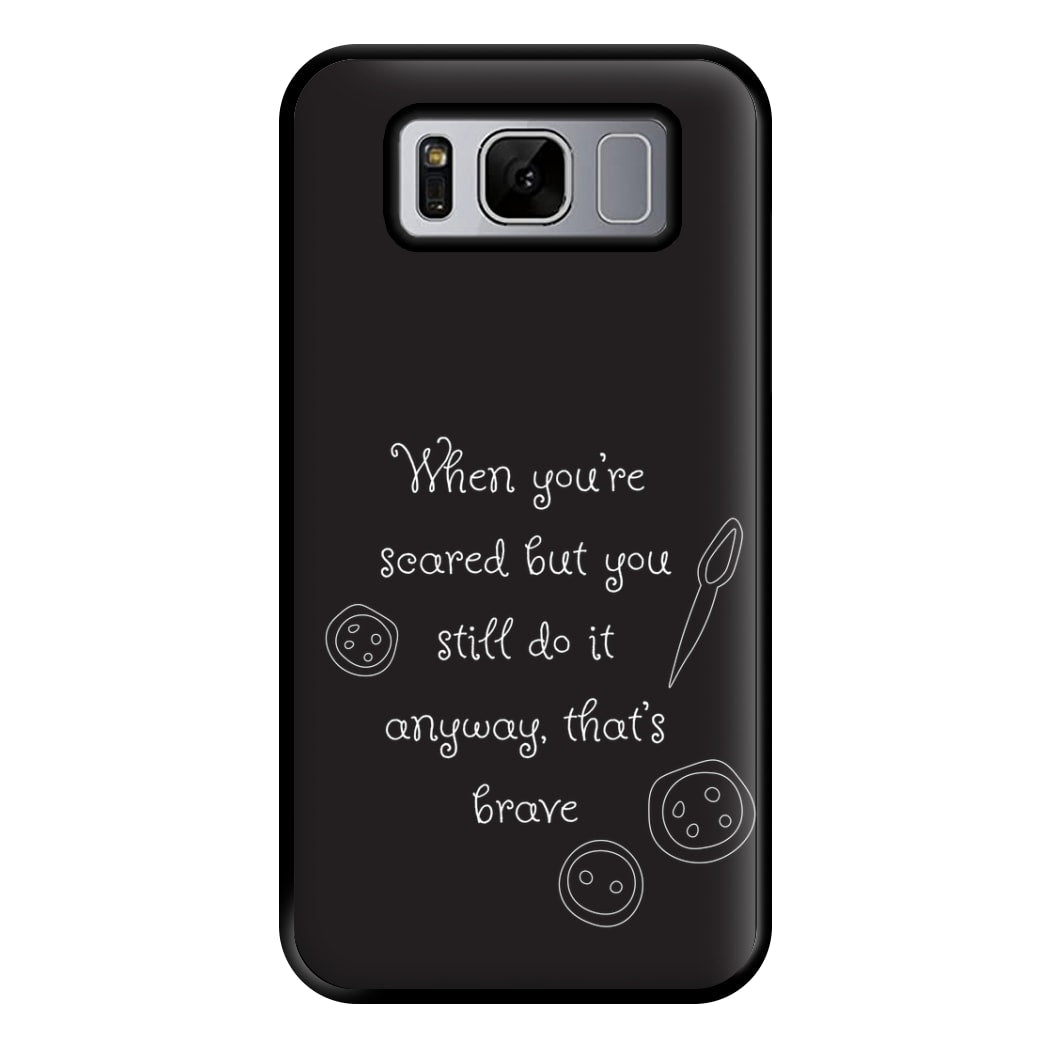 That's Brave Phone Case for Galaxy S8 Plus