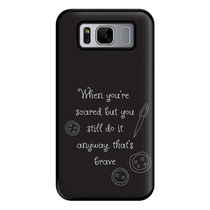 That's Brave Phone Case for Galaxy S8 Plus