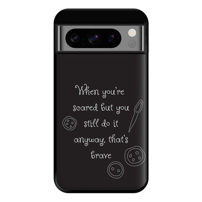 That's Brave Phone Case for Google Pixel 8 Pro