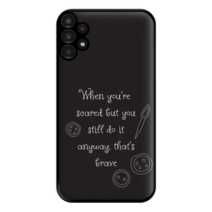 That's Brave Phone Case for Galaxy A13