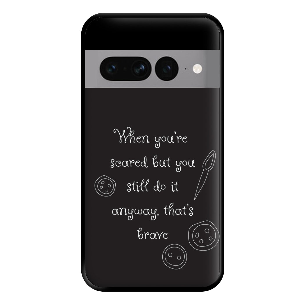 That's Brave Phone Case for Google Pixel 7 Pro