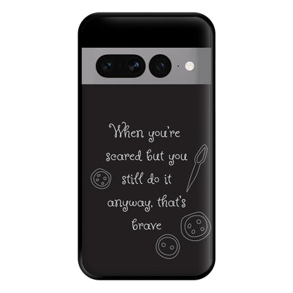 That's Brave Phone Case for Google Pixel 7 Pro