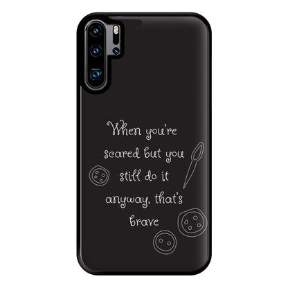 That's Brave Phone Case for Huawei P30 Pro